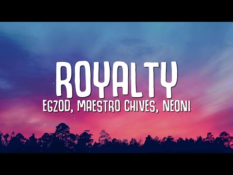 Egzod, Maestro Chives - Royalty (Lyrics) ft. Neoni