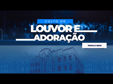 Culto de Louvor e Adoração | Templo Sede - 11/01/2026