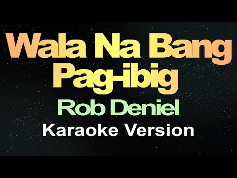 Wala Na Bang Pag-ibig - Rob Deniel (Karaoke Version)