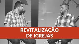 REVITALIZAÇÃO DE IGREJAS - VECAST #44 (com Filipe Niel)
