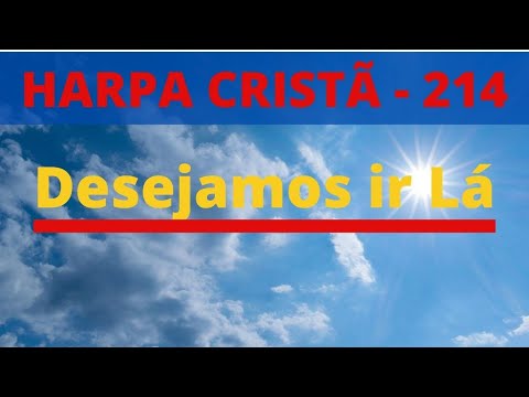 Harpa Cristã - 214 - Desejamos Ir Lá - Levi - (com letra)