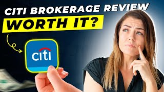 Citi Brokerage Account Review 2025 | Pros and Cons | Detailed Overview - Honest & Unbiased