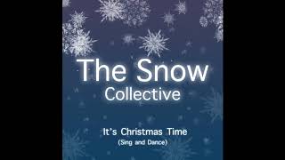 The Snow Collective - It's Christmas Time (Sing and Dance)