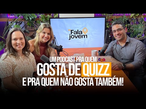 FALA JOVEM! - Um podcast pra quem gosta de Quizz e pra quem não gosta também! - EP. 32