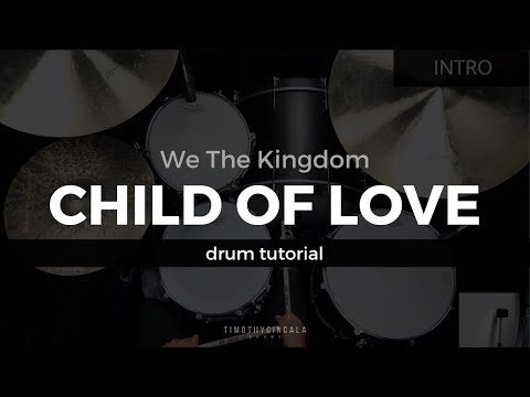 Child Of Love - We The Kingdom (Drum Tutorial/Play-Through)