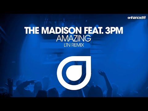 The Madison feat. 3PM - Amazing (LTN Remix) [OUT NOW]