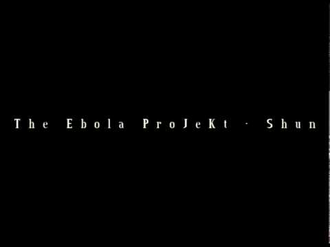 The Ebola ProJeKt - Shun (audio only) unreleased