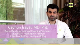 Bona Dea International Hospital  PhD Dr Ceyhun İsayev Cərrah onkoloq  Transplantoloq