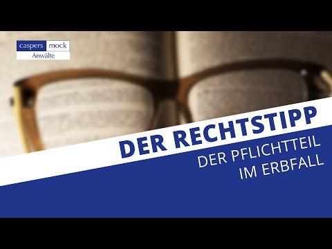 Der Rechtstipp: Der Pflichtteil im Erbfall