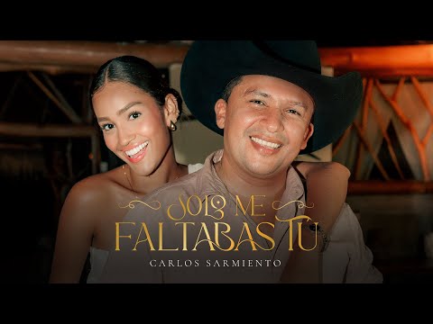 Solo Me Faltabas Tú - CARLOS SARMIENTO (Video Oficial)