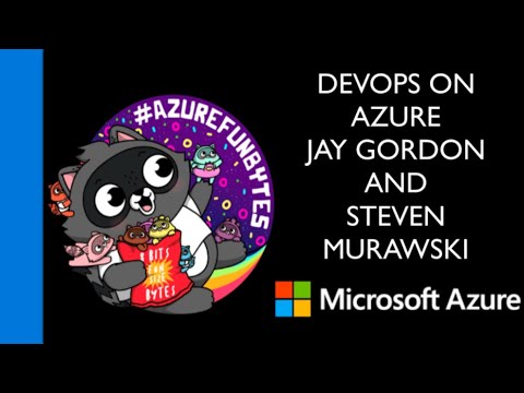 AzureFunBytes Episode 14 - DevOps on @Azure Part II w/ @StevenMurawski