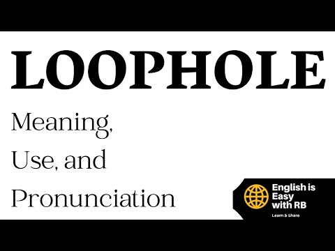 LOOPHOLE MEANING || LOOPHOLE USE IN A SENTENCE || LOOPHOLE PRONUNCIATION