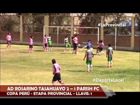 Copa Perú: AD Rosarino Tasahuayo 2 – 1 Parish FC / Etapa Provincial / Llave: 1 - Deporte Local 2015
