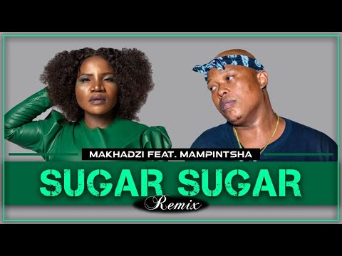 Makhadzi - Sugar Sugar Remix Feat. Mampintsha (Original)