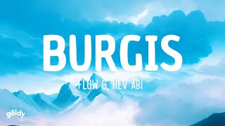 Flow G, Hev Abi - Burgis (Lyrics)