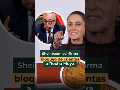 🚨 Sheinbaum confirma bloqueo de cuentas a Rubén Rocha Moya por investigación internacional 🔎🌐