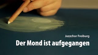 Der Mond ist aufgegangen - Jazzchor Freiburg (Arr.: Bertrand Gröger)