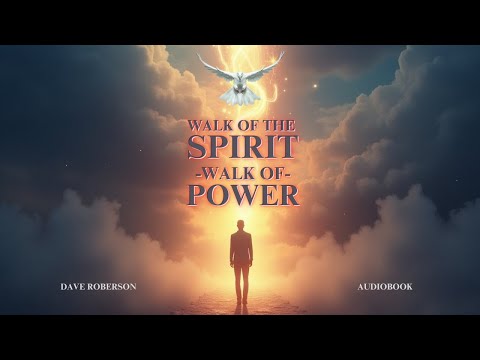Walk of the Spirit Walk of Power By Dave Roberson | Audiobook | Part 1
