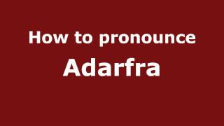 How to pronounce Adarfra
