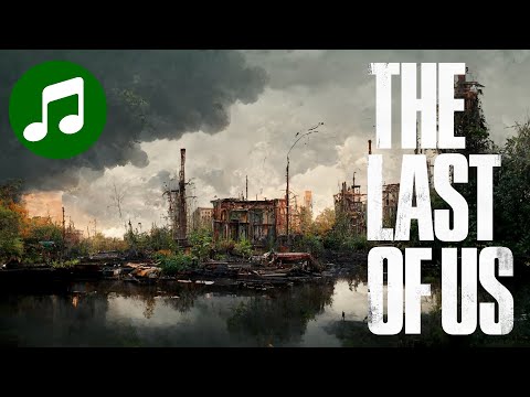 THE LAST OF US Part I + II Ambient Music 🎵 10 HOURS Chill Mix ( Soundtrack | OST | HBO )
