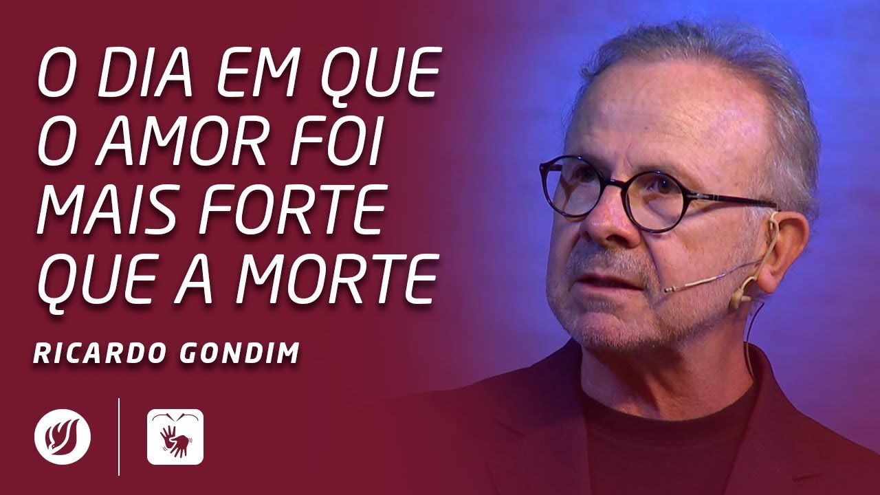 O DIA EM QUE O AMOR FOI MAIS FORTE QUE A MORTE | Ricardo Gondim
