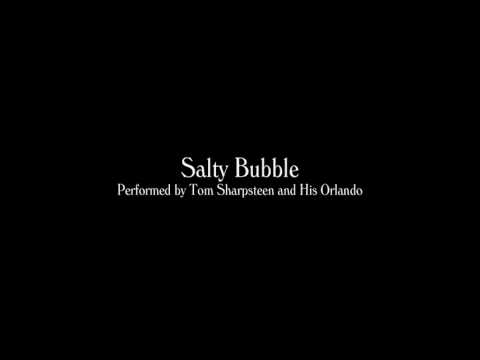 Tom Sharpsteen and His Orlando - Salty Bubble