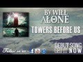 By Will Alone - "Towers Before Us" 
