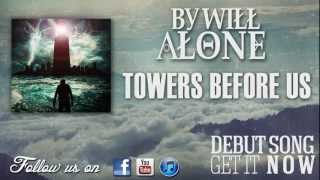 By Will Alone - "Towers Before Us"