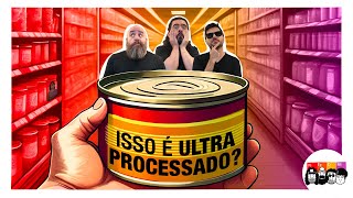 Qual o problema dos ULTRAPROCESSADOS?