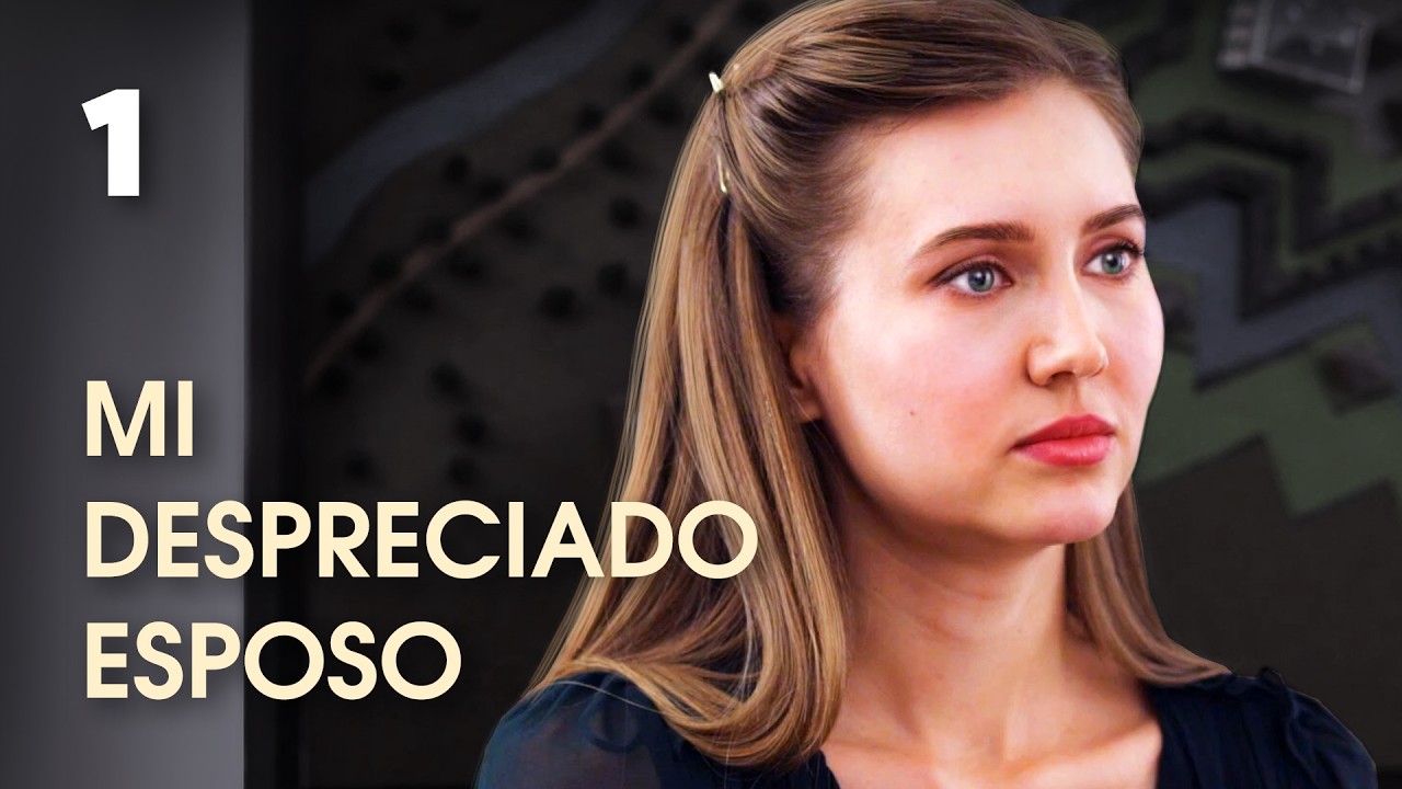 MI DESPRECIADO ESPOSO | Capítulo 1 | Nueva película romántica en Español