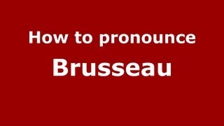 How to pronounce Brusseau