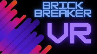 VR : Brick Breaker Game