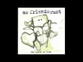 As Friends Rust - Encante