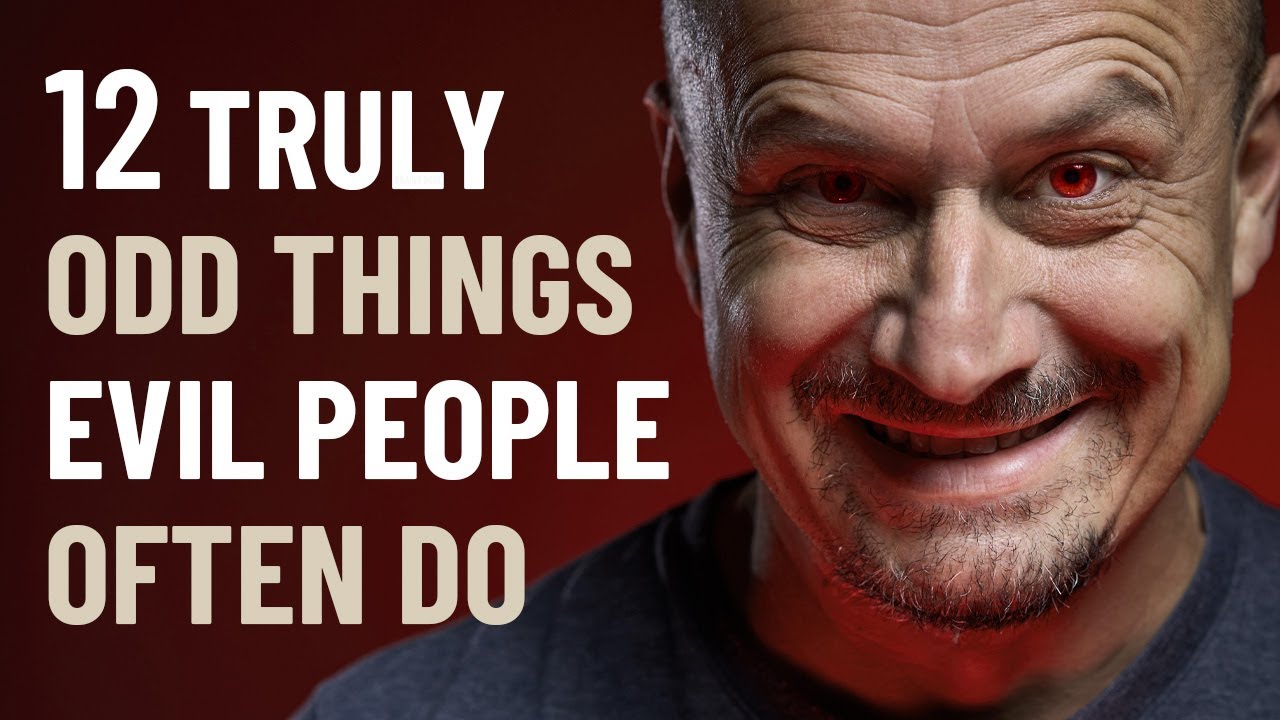 12 Odd Behaviors of EVIL People