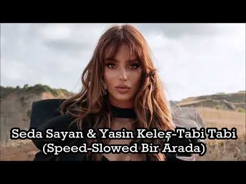 Seda Sayan & Yasin Keleş-Tabi Tabi (Speed-Slowed Bir Arada)