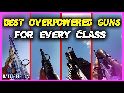 BEST OVERPOWERED GUNS For EVERY CLASS In Battlefield 5
