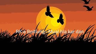 RK-a Boitlung - Mual hla kar dan (Lyrics Video) RK-a Boitlung - Mual hla kar dan (Lyrics Video)