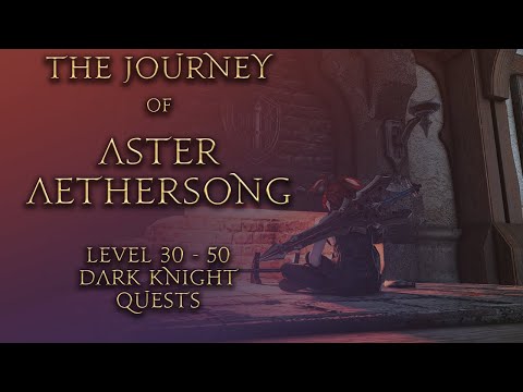 FFXIV - The Journey of Aster Aethersong - Level 30-50 Dark Knight (DRK) Quests