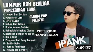 Download lagu LUMPUR DAN BERLIAN - IPANK FULL ALBUM TERBAIK (LIRIK )PERCERAIAN LARA | LAGU POP MELAYU TERBARU 2026 mp3