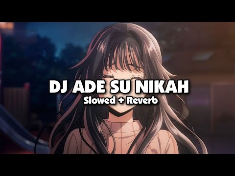 DJ ADE SU NIKAH X MELODY ELSINGKLOW STYLE KONDANG (Slowed + Reverb)