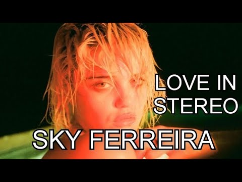 Sky Ferreira - Love In Stereo (Music Video)
