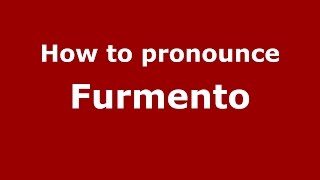 How to pronounce Furmento