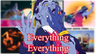 Everything Everything: WORST TO BEST