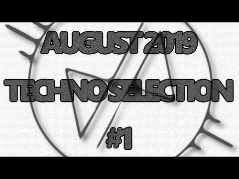 TECHNO SELECTION #1 - AUGUST 2019
