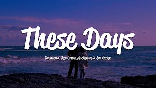 Rudimental - These Days (Lyrics) ft. Jess Glynne, Macklemore &amp; Dan Caplen