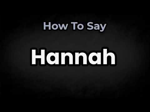 How To Pronounce Hannah? (CORRECTLY) Meaning & Pronunciation