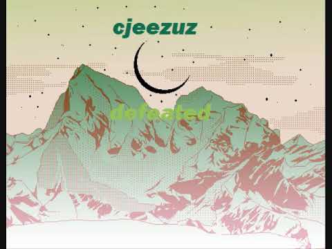cjeezuz~~~defeated produced by overchug