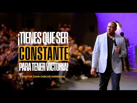 ¡Tienes que ser constante para tener Éxito - Pastor Juan Carlos Harrigan (Mensaje Completo)