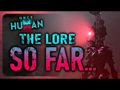The COMPLETE Lore of Once Human | Once Human Lore