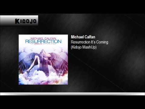 Michael Calfan - Resurrection It´s Coming (Kidojo MashUp)